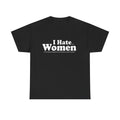 I Hate Women When... Shirt
