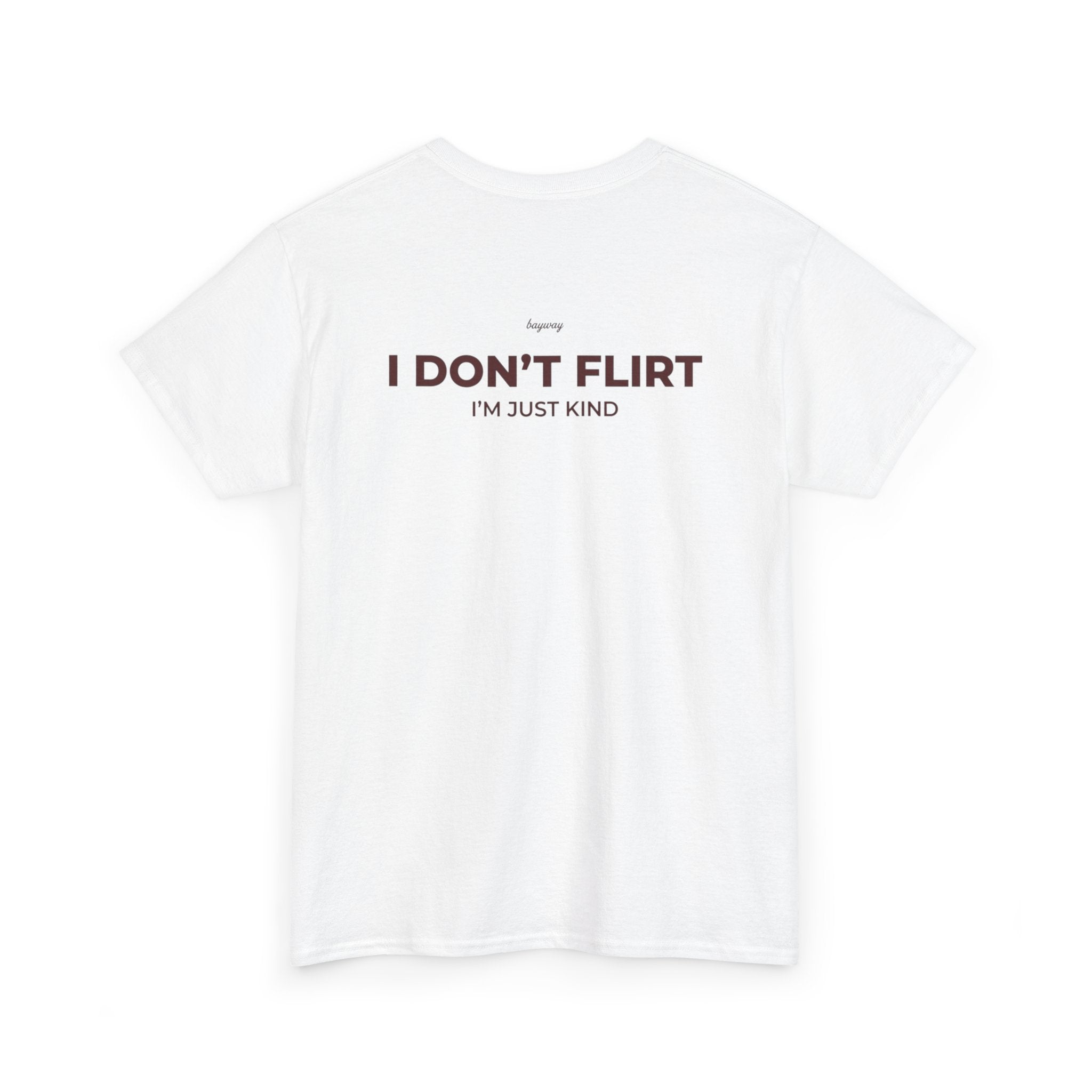 I Don't Flirt, I'm Just Kind Shirt