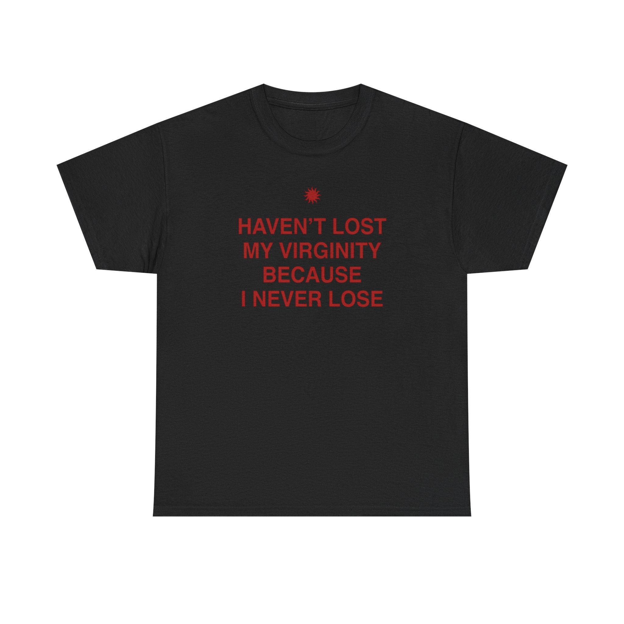 Haven't Lost My Virginity Shirt