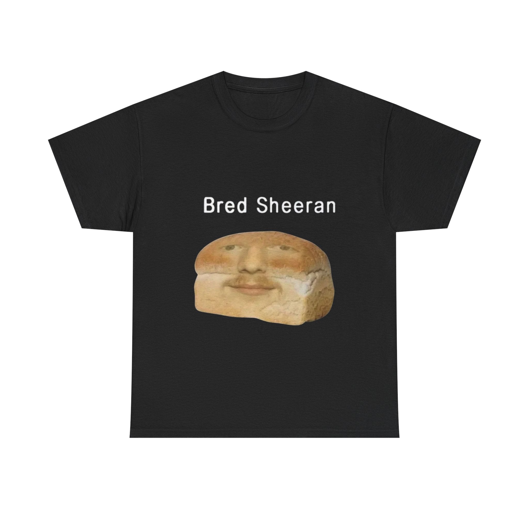 Bread Sheeran Shirt