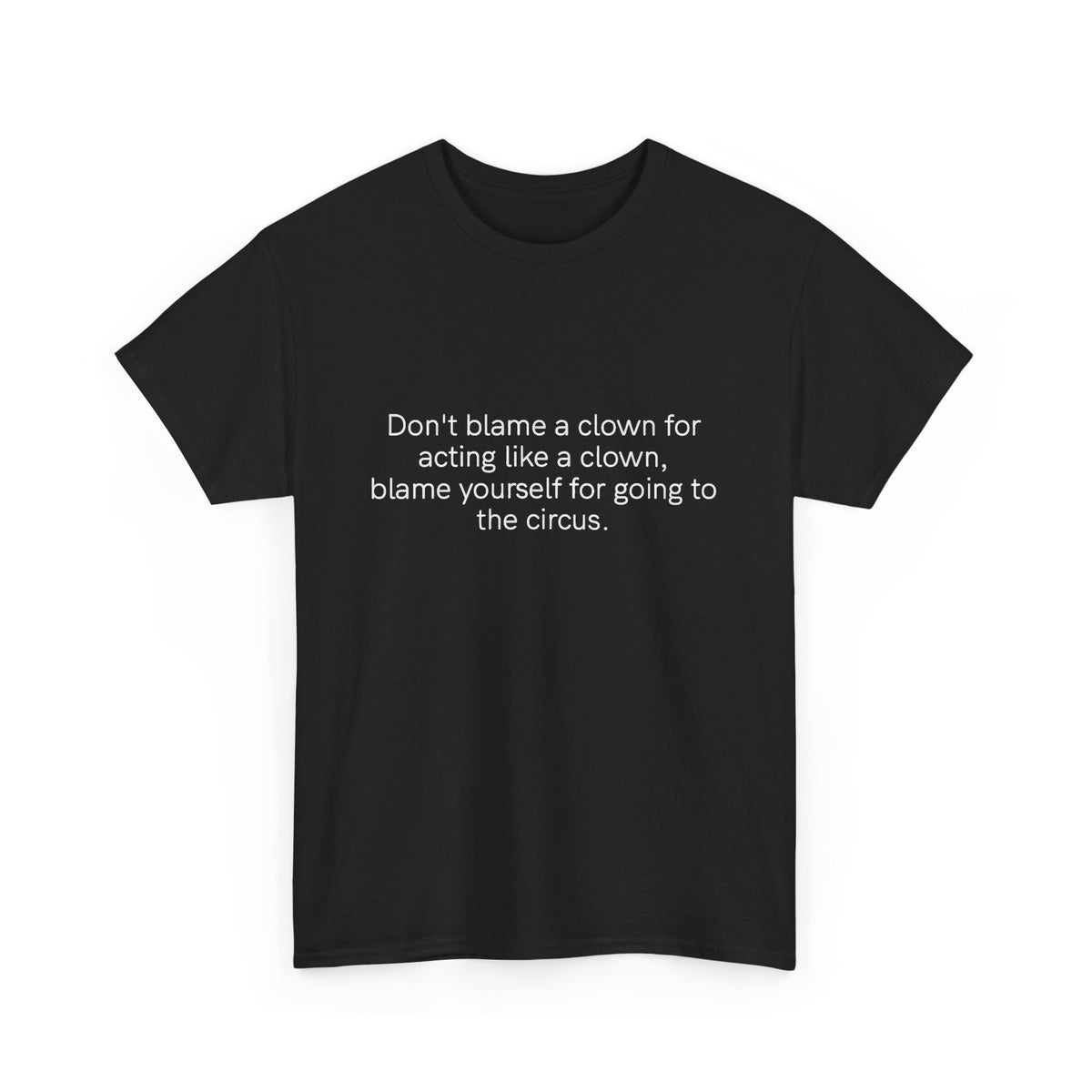Don't Blame a Clown For Being A Clown Shirt