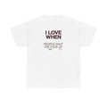 I Love When People Shut The F*** Up Shirt