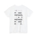 I Make Mistakes As Mistakes Make Me Shirt