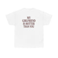 My Girlfriend Is Hotter Than You Shirt