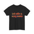 Scary Movies & Iced Coffee Shirt