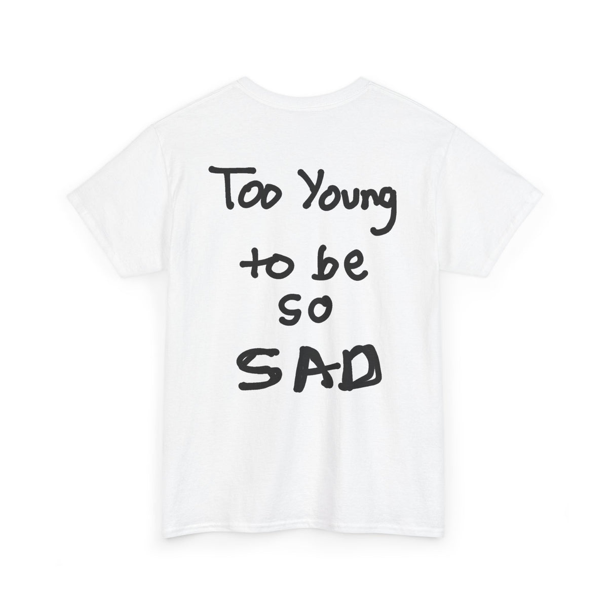 Too Young To Be So Sad Shirt