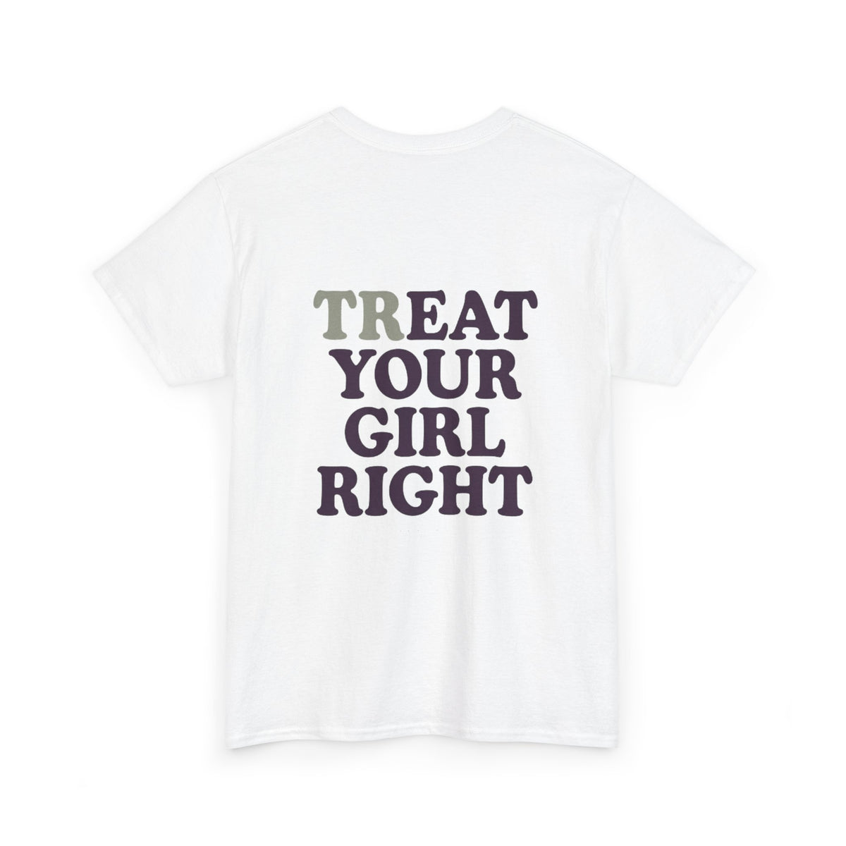 Treat Your Girl Right Shirt