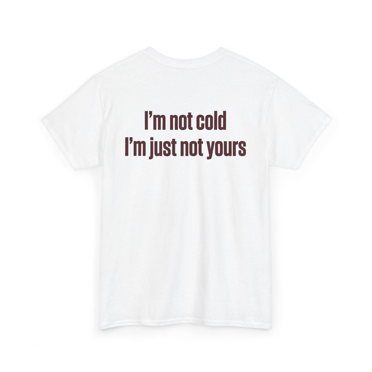 im not cold im just not yours shirt 